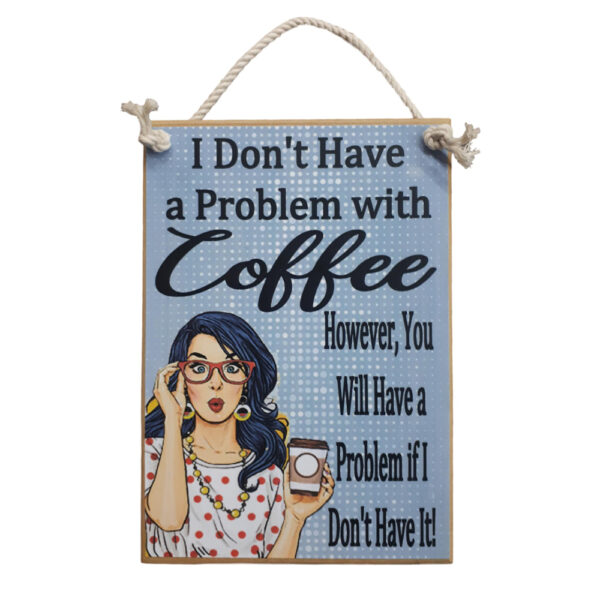 Country Printed Quality Wooden Sign Problem With Coffee Plaque New