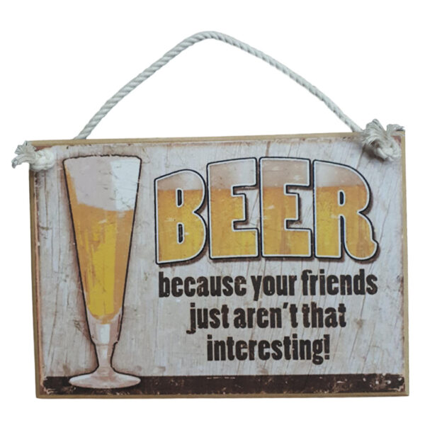 Country Printed Quality Wooden Sign BEER FRIENDS NOT INTERESTING New