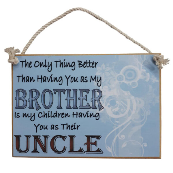 Country Printed Quality Wooden Sign BETTER BROTHER UNCLE Plaque New