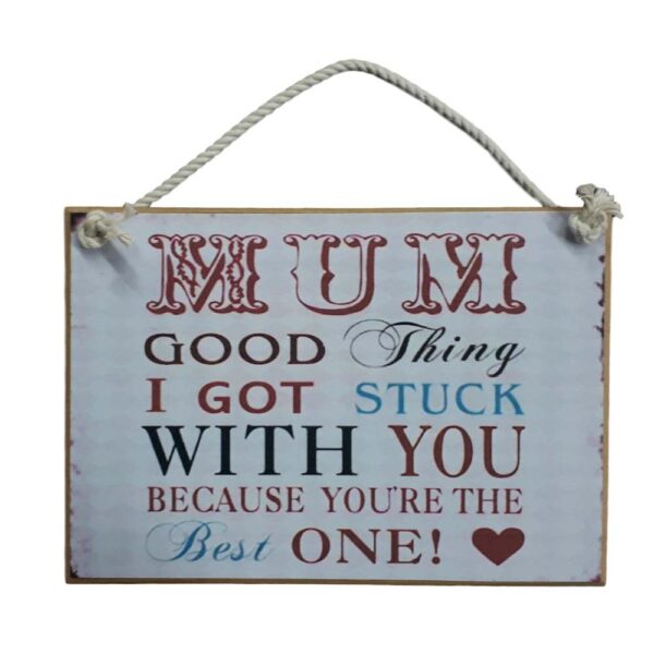 Country Printed Quality Wooden Sign Mum Stuck With You Plaque