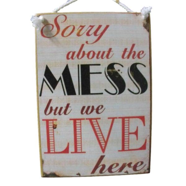 Country Printed Quality Wooden Sign Sorry About The Mess Plaque