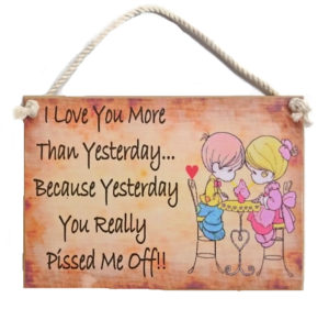 Country Printed Quality Wooden Sign I Love You More Yesterday Funny Inspiring Plaque