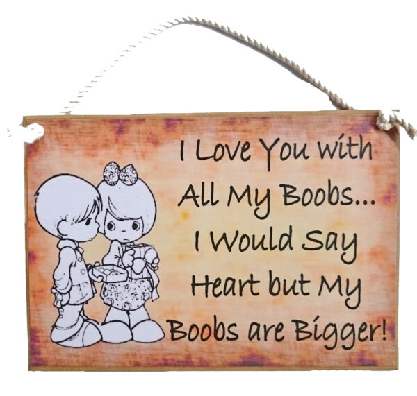 Country Printed Quality Wooden Sign I LOVE YOU WITH MY BOOBS Funny Saying Plaque