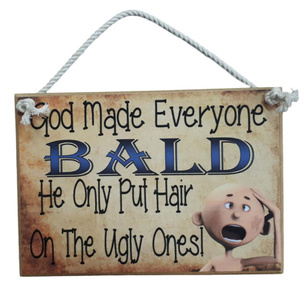 Country Printed Wooden Sign God Made Bald People Ugly Plaque
