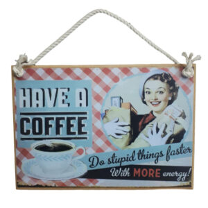 Country Printed Quality Wooden Sign Have A Coffee Stupid New Plaque