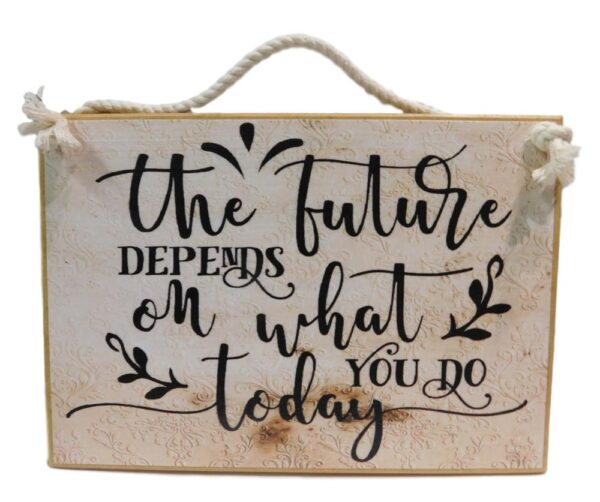 Country Printed Quality Wooden Sign FUTURE DEPENDS ON WHAT YOU DO Plaque New