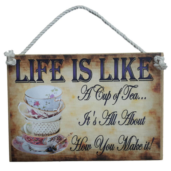 Country Printed Quality Wooden Sign Life Is Like A Cup Of Tea Funny Plaque New 