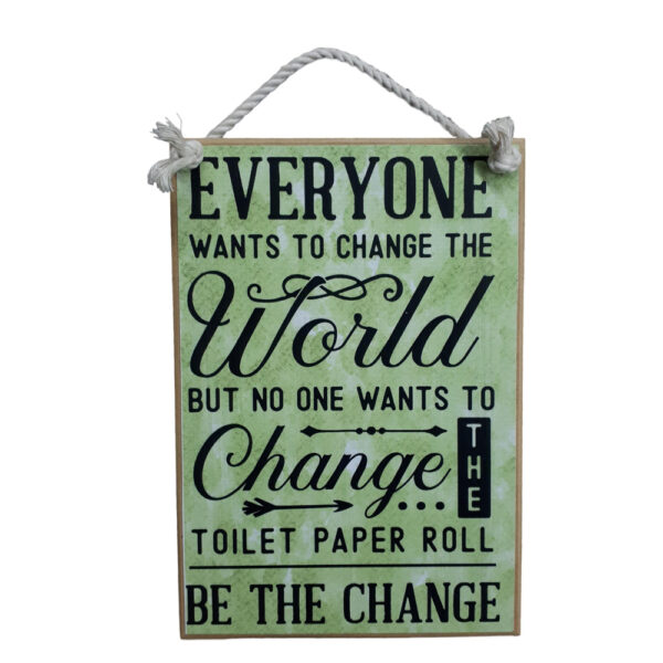 Country Printed Quality Wooden Sign CHANGE THE WORLD TOILET Plaque New