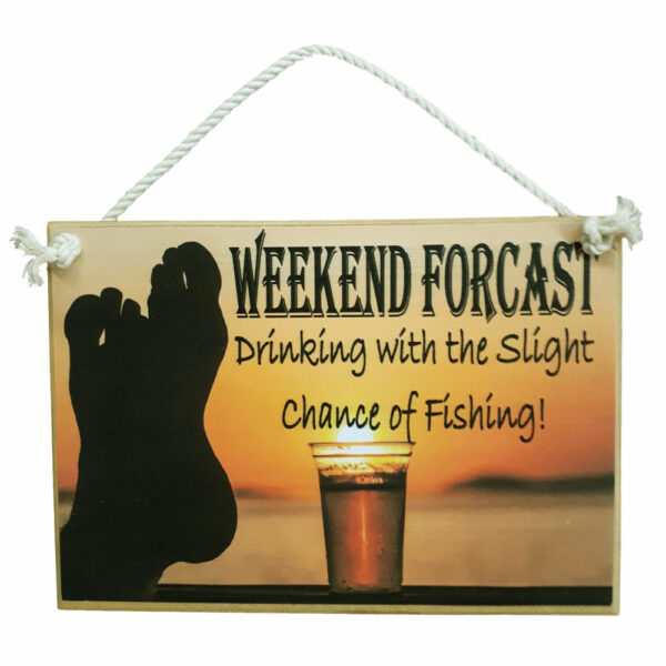 Country Printed Quality Wooden Sign WEEKEND FORECAST DRINKING FISHING Plaque New