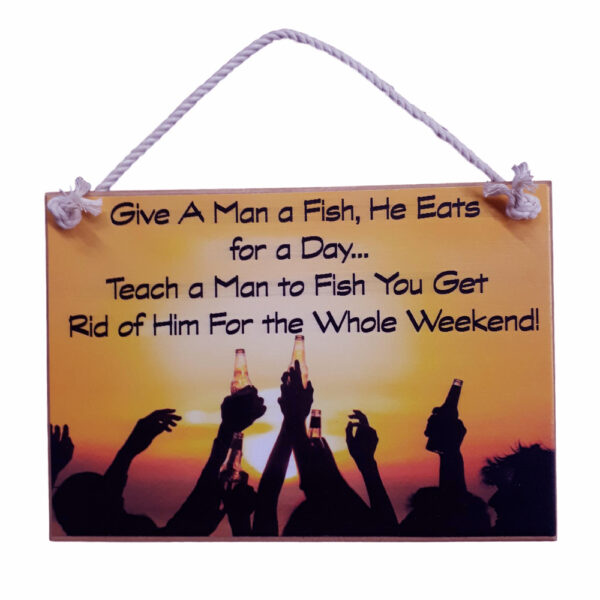 Country Printed Quality Wooden Sign GIVE A MAN A FISH AWAY WEEKEND Plaque New