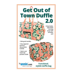 Quilting Sewing By Annie GET OUT OF TOWN DUFFLE Pattern