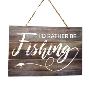 Country Wooden Farmhouse Sign I Would Rather Be Fishing Plaque