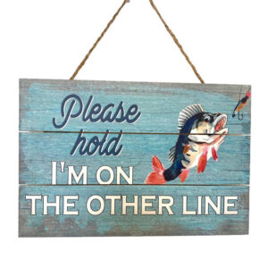 Country Wooden Farmhouse Sign Fishing On The Other Line Plaque