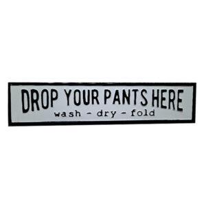 Country Metal Enamel Farmhouse Sign Long Drop Your Pants Here Plaque