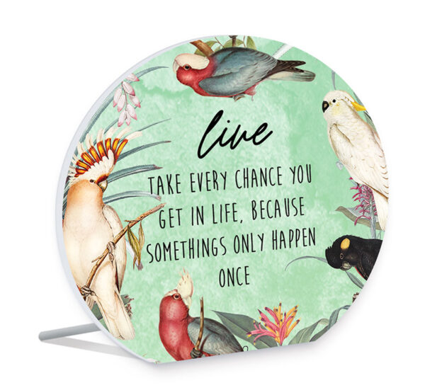 Country Parrots Green Live Every Chance Round Wooden Standing Sign
