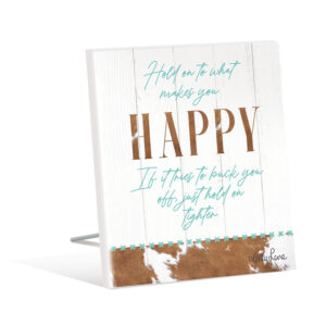 French Country Hide Wooden Happy Hold On Tighter Standing Sign