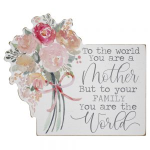 Country Wooden Farmhouse Sign To The World You Are A Mother Plaque
