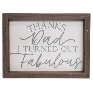 Country Wooden Framed Thanks Dad I Turned Out Fabulous Sign